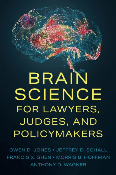 Brain Science for Lawyers, Judges, and Policymakers