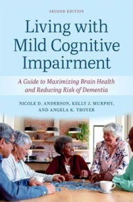 Free ebook downloads for nook simple touch Living with Mild Cognitive Impairment: A Guide to Maximizing Brain Health and Reducing the Risk of Dementia
