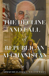 Title: The Decline and Fall of Republican Afghanistan, Author: Ahmad Shuja Jamal