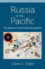 Russia in the Pacific: The Quest for Great Power Recognition