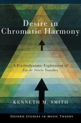 Desire Chromatic Harmony: A Psychodynamic Exploration of Fin de Siècle Tonality