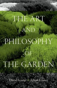 Title: The Art and Philosophy of the Garden, Author: David Fenner