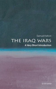 Title: The Iraq Wars: A Very Short Introduction, Author: Samuel Helfont