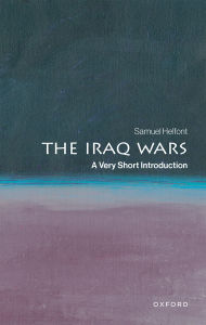 Title: The Iraq Wars: A Very Short Introduction, Author: Samuel Helfont