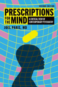 Title: Prescriptions for the Mind: A Critical View of Contemporary Psychiatry, Author: Joel Paris