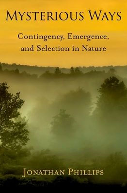 Mysterious Ways: Contingency, Emergence, and Selection Nature