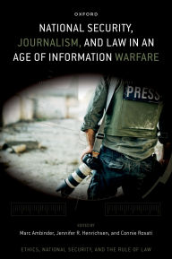 Title: National Security, Journalism, and Law in an Age of Information Warfare, Author: Marc Ambinder