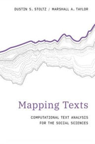 Mapping Texts: Computational Text Analysis for the Social Sciences