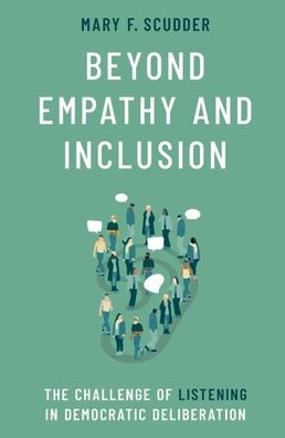 Beyond Empathy and Inclusion: The Challenge of Listening Democratic Deliberation