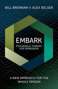 Books to download on ipad 2 EMBARK Psychedelic Therapy for Depression: A New Approach for the Whole Person English version 9780197762592 by Bill Brennan, Alex Belser CHM PDB