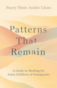 Book downloads for mac Patterns That Remain: A Guide to Healing for Asian Children of Immigrants