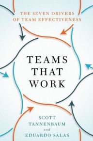Title: Teams That Work: The Seven Drivers of Team Effectiveness, Author: Scott Tannenbaum