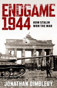 Title: Endgame 1944: How Stalin Won the War, Author: Jonathan Dimbleby