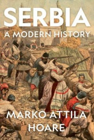 Title: Serbia: A Modern History, Author: Marko Attila Hoare