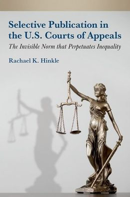 Selective Publication The U.S. Courts of Appeals: Invisible Norm that Perpetuates Inequality