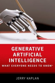 Title: Generative Artificial Intelligence: What Everyone Needs to Know®, Author: Jerry Kaplan