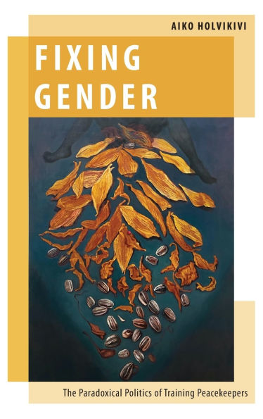 Fixing Gender: The Paradoxical Politics of Training Peacekeepers