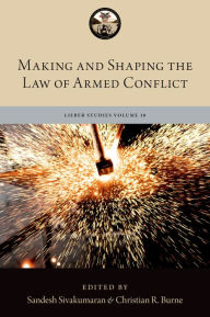 Title: Making and Shaping the Law of Armed Conflict, Author: Oxford University Press