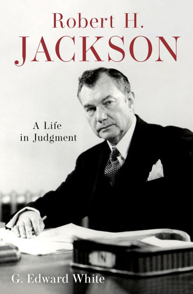 Robert H. Jackson: A Life in Judgment