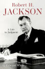 Robert H. Jackson: A Life in Judgment