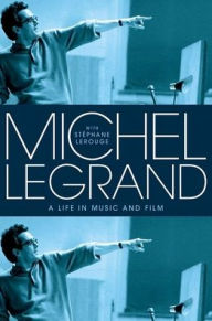 Free bookworm download with crack Michel Legrand: A Life in Music and Film by Michel Legrand, Stéphane Lerouge, Sam Taylor in English 9780197782187