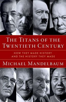 the Titans of Twentieth Century: How They Made History and