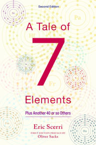 Title: A Tale of Seven Elements: Plus Another 40 or So Others, Author: Eric R. Scerri