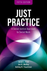 Title: Just Practice: A Social Justice Approach to Social Work, Author: Janet L. Finn