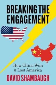 Title: Breaking the Engagement: How China Won & Lost America, Author: David Shambaugh