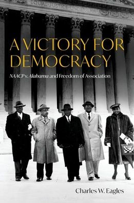A Victory for Democracy: NAACP V. Alabama and Freedom of Association