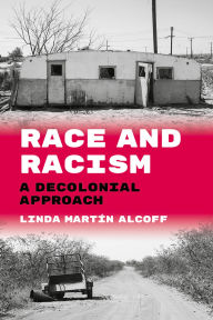 Title: Race and Racism: A Decolonial Approach, Author: Linda Martín Alcoff