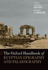Title: The Oxford Handbook of Egyptian Epigraphy and Palaeography, Author: Vanessa Davies