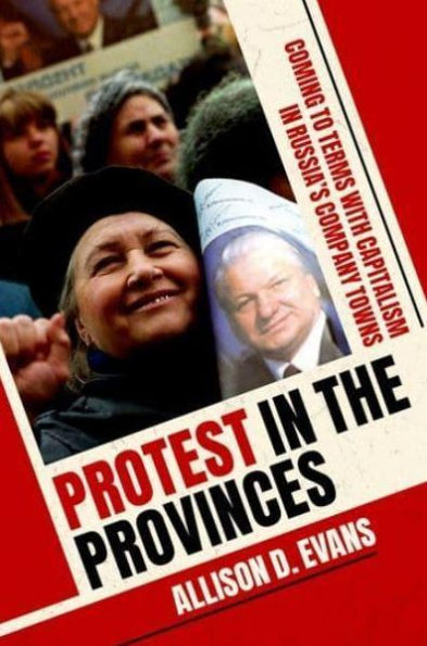 Protest the Provinces: Coming to Terms with Capitalism Russia's Company Towns
