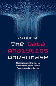 Electronics ebooks free download The Data Analytics Advantage: Strategies and Insights to Understand Social Media Content and Audiences RTF (English literature)