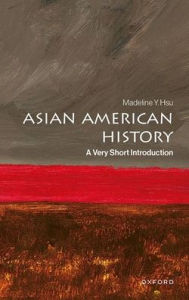 Title: Asian American History: A Very Short Introduction, Author: Madeline Y. Hsu
