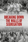 Breaking Down the Walls of Segregation: Mexican American Grassroots Politics and Civil Rights in Orange County, California