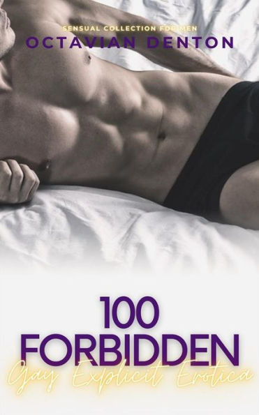 100 Forbidden Gay Explicit Erotica: Sensual Collection for Men