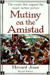 Title: Mutiny on the Amistad: The Saga of a Slave Revolt and Its Impact on American Abolition, Law, and Diplomacy, Author: Howard Jones