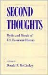 Title: Second Thoughts: Myths and Morals of U.S. Economic History, Author: Donald N. McCloskey