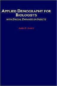 Title: Applied Demography for Biologists: with Special Emphasis on Insects, Author: James R. Carey