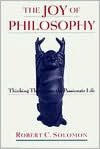Title: The Joy of Philosophy: Thinking Thin versus the Passionate Life, Author: Robert C. Solomon