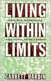 Title: Living within Limits: Ecology, Economics, and Population Taboos, Author: Garrett Hardin