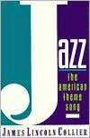 Title: Jazz: The American Theme Song, Author: Graham Lincoln Collier