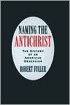 Title: Naming the Antichrist: The History of an American Obsession, Author: Robert C. Fuller