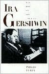 Title: Ira Gershwin: The Art of the Lyricist, Author: Philip Furia