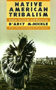 Title: Native American Tribalism: Indian Survivals and Renewals, Author: D'Arcy McNickle