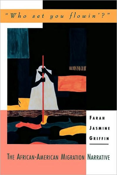 Who Set You Flowin?: The African-American Migration Narrative