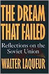 Title: The Dream that Failed: Reflections on the Soviet Union, Author: Walter Laqueur