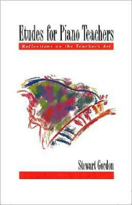 Title: Etudes for Piano Teachers: Reflections on the Teacher's Art, Author: Stewart Gordon
