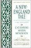 Title: A New-England Tale; Or, Sketches of New-England Character and Manners, Author: Catharine Maria Sedgwick
